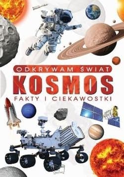 Odkrywam świat. Kosmos fakty i ciekawostki - Praca zbiorowa