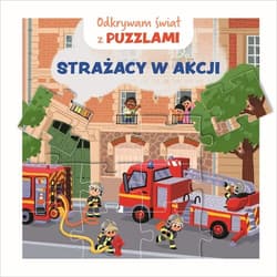 Odkrywam świat z puzzlami. Strażacy w akcji - Carole Bourset