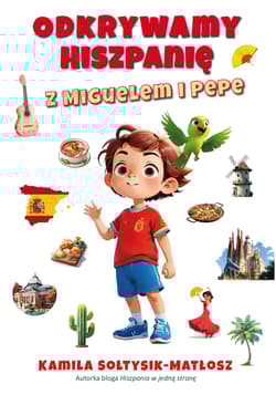 Odkrywamy Hiszpanię z Miguelem i Pepe - Sołtysik-Matłosz Kamila