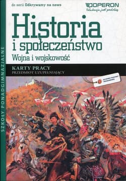 Odkrywamy na nowo Historia i społeczeństwo Wojna i wojskowość Karty pracy Szkoła ponadgimnazjalna. Przedmiot uzupełniający - Halczak Bohdan Józefiak Roman