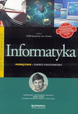 Odkrywamy na nowo Informatyka Podręcznik Zakres podstawowy Szkoła ponadgimnazjalna