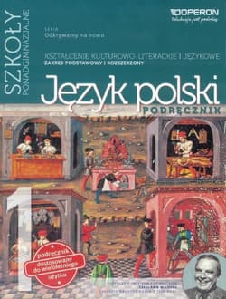 Odkrywamy na nowo Język polski Podręcznik 1 Kształcenie kulturowo-literackie i językowe Zakres podstawowy i rozszerzony Szkoła ponadgimnazjalna. Starożytność. Średniowiecze - Jagiełło Urszula, Janicka-Szyszko Renata, Steblecka-Jankowska Magdalena