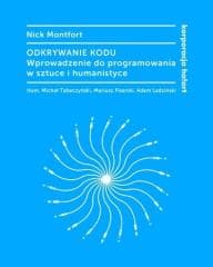 Odkrywanie kodu. Wprowadzenie do programowania... - Nick Montfort