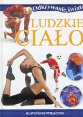 Odkrywanie świata. Ludzkie ciało - Opracowanie Zbiorowe