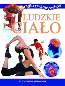 Odkrywanie świata. Ludzkie ciało - Praca zbiorowa