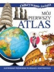 Odkrywanie świata. Mój pierwszy atlas - Opracowanie Zbiorowe