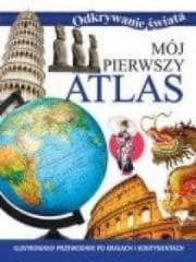 Odkrywanie świata. Mój pierwszy atlas - Opracowanie Zbiorowe