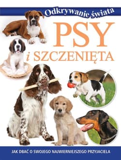 Odkrywanie świata. Psy i szczenięta - Opracowanie Zbiorowe