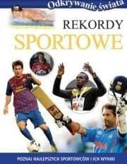 Odkrywanie świata. Rekordy sportowe - Opracowanie Zbiorowe