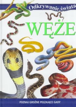 Odkrywanie świata. Węże - Opracowanie Zbiorowe