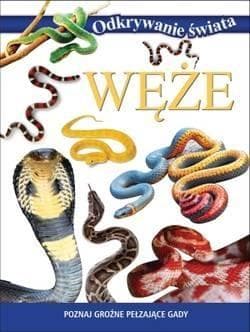 Odkrywanie świata Węże Poznaj groźne pełzające gady - Praca zbiorowa
