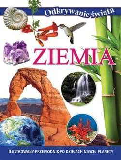 Odkrywanie świata. Ziemia - Praca zbiorowa
