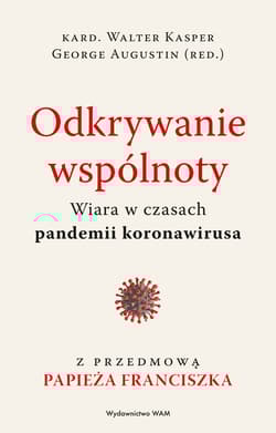 Odkrywanie wspólnoty Wiara w czasach pandemii koronawirusa - Augustin George, Kasper Walter