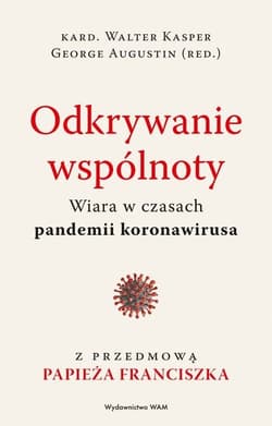Odkrywanie wspólnoty Wiara w czasach pandemii koronawirusa - Augustin George, Kasper Walter
