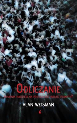 Odliczanie. Ostatnia nadzieja na przyszłość naszej planety? - Alan Weisman