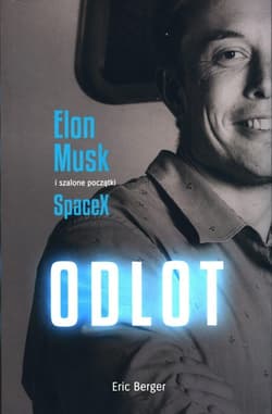 Odlot Elon Musk i szalone początki SpaceX