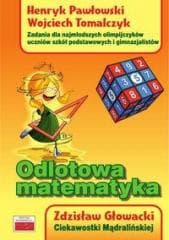 Odlotowa matematyka. Zad. dla najmłodszych olimp. - Wojciech Tom, Zdzisław Głowacki, Henryk Pawłowski