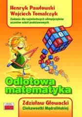 Odlotowa matematyka. Zadania dla najmłodszych.. - Henryk Pawłowski,  Tomalczyk Wojciech, Zdzisław Gł