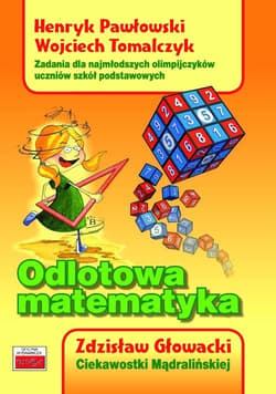 Odlotowa matematyka. Zadania dla najmłodszych.. - Henryk Pawłowski,  Tomalczyk Wojciech, Zdzisław Gł
