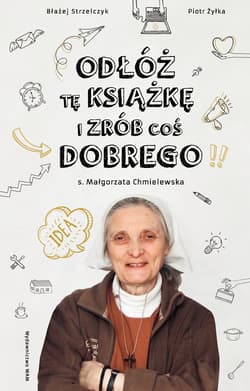 Odłóż tę książkę i zrób coś dobrego - Małgorzata Chmielewska, Błażej Strzelczyk, Piotr  Żyłka