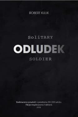 Odludek. Solitary soldier - Robert Kulik