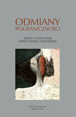 Odmiany pograniczności Szkice o literaturze współczesnej i najnowszej - Opracowanie Zbiorowe