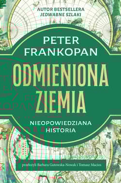 Odmieniona Ziemia. Nieopowiedziana historia - Peter Frankopan