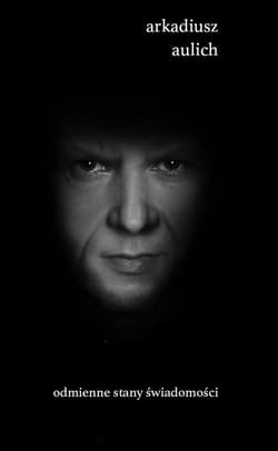 Odmienne stany świadomości - Arkadiusz Aulich