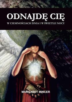 Odnajdę cię w ciemnościach dnia i w świetle nocy - Margaret Mincer
