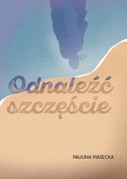 Odnaleźć szczęście - Piasecka Paulina