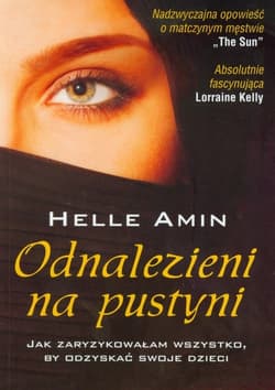 Odnalezieni na pustyni Jak zaryzykowałam wszystko, by odnaleźć swoje dzieci - Helle Amin