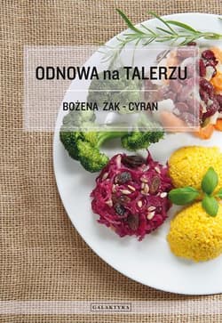 Odnowa na talerzu Wydanie rozszerzone i uaktualnione - Bożena Żak-Cyran