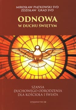 Odnowa w Duchu Świętym Szansa duchowego odrodzenia dla Kościoła i świata - Piątkowski Mirosław, Grad Zdzisław