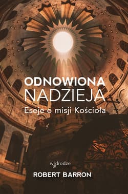 Odnowiona nadzieja. Eseje o misji Kościoła - ebook - Robert Barron