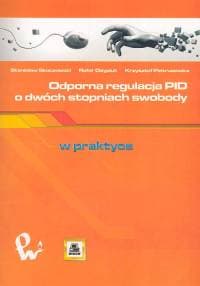 Odporna regulacja PID o dwóch stopniach swobody - Skoczowski Stanisław,  Osypiuk Rafał,  Pietrusewicz Krzysztof
