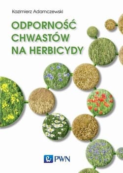 Odporność chwastów na herbicydy - Adamczewski Kazimierz