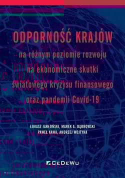 Odporność krajów na różnym poziomie rozwoju na ekonomiczne skutki światowego kryzysu finansowego oraz pandemii COVID-19 - Jabłoński Łukasz, Dąbrowski Marek A., Kawa Paweł, Andrzej Wojtyna
