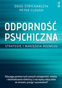 Odporność psychiczna Strategie i narzędzia rozwoju - Strycharczyk Doug, Clough Peter