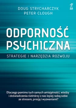 Odporność psychiczna. Strategie i narzędzia rozwoju - ebook - Strycharczyk Doug, Clough Peter