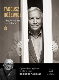 Odpowiednie dać rzeczy słowo - audiobook - Tadeusz Różewicz