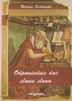 Odpowiednie dać słowu słowo - Wacław Sadkowski