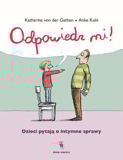 Odpowiedz mi! Dzieci pytają o intymne sprawy - Katharina von der Gathen