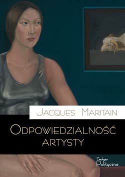 Odpowiedzialność artysty - Jacques Maritain