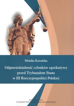 Odpowiedzialność członków egzekutywy przed Trybunałem Stanu - Kowalska Monika