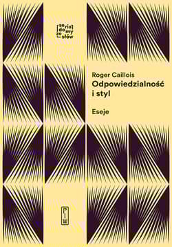 Odpowiedzialność i styl Eseje o formach wyobraźni - Roger Caillois