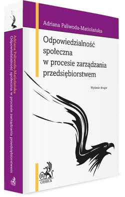 Odpowiedzialność społeczna w procesie zarządzania przedsiębiorstwem - Adriana Paliwoda-Matiolańska