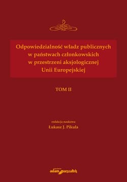 Odpowiedzialność władz publicznych w państwach członkowskich w przestrzeni aksjologicznej Unii Europejskiej - Pikuła Łukasz J.