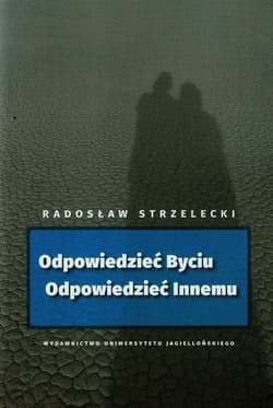 Odpowiedzieć Byciu Odpowiedzieć Innemu - Radosław Strzelecki