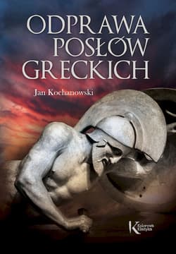 Odprawa posłów greckich - Jan Kochanowski