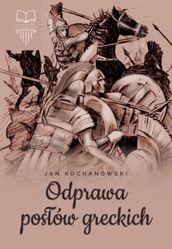 Odprawa posłów greckich - Jan Kochanowski